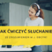 słuchanie, słuchanie ze zrozumieniem, germag, słuchanie ze zrozumieniem niemiecki, ćwiczenia słuchanie ze zrozumieniem niemiecki, nauka niemieckiego, podcasty po niemiecku, nauka niemieckiego