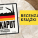 Kaput. Koniec niemieckiego cudu gospodarczego opinie, Kaput. Koniec niemieckiego cudu gospodarczego recenzja książki, germag, szkoła językowa, recenzja książki, opinie Kaput. Koniec niemieckiego cudu gospodarczego, niemiecki, nauka niemieckiego, kurs niemieckiego dla dorosłycj