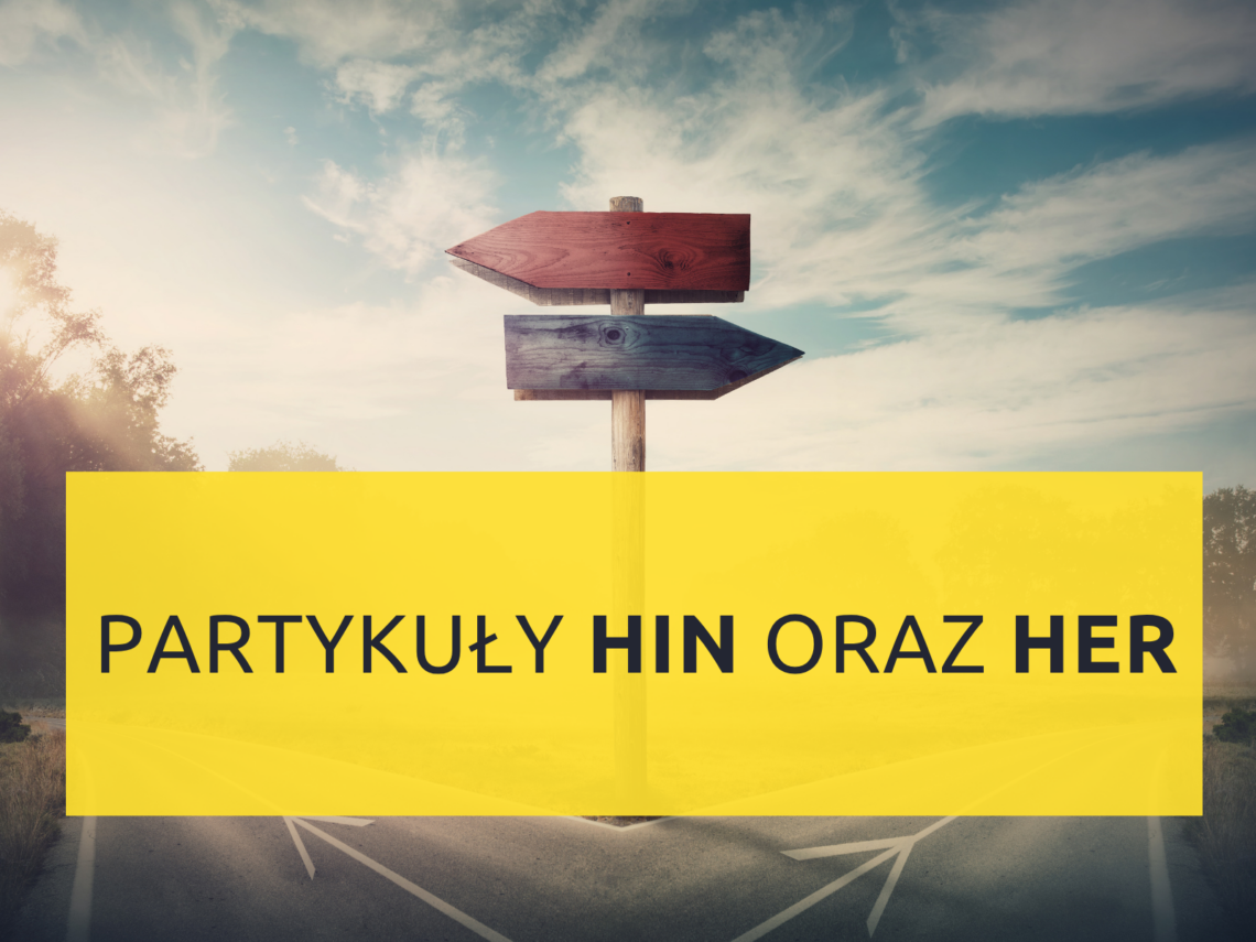 partykuła hih, partykuła her, partykuły hin und her, partykuly hin i her, partykuły niemiecki, deutsche partikel hin und her, gramatyka, niemiecki A2, niemiecki B1, niemiecki B2, niemiecki C1, germag, szkoła językowa wrocław